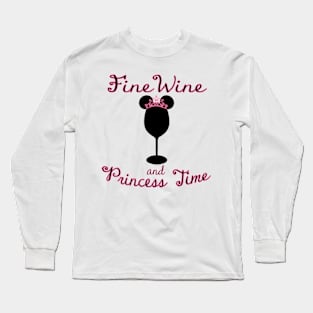 Fine Wine and Princess Time Long Sleeve T-Shirt